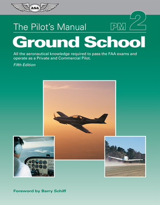 The Pilot's Manual: Ground School: All the Aeronautical Knowledge Required to Pass the FAA Exams and Operate as a Private and Commercial Pilot (Ebundl By The Pilot's Manual Editorial Board Cover Image