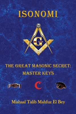 Isonomi: The Great Masonic Secret: Master Keys By Mishaal Talib Mahfuz El Bey Cover Image