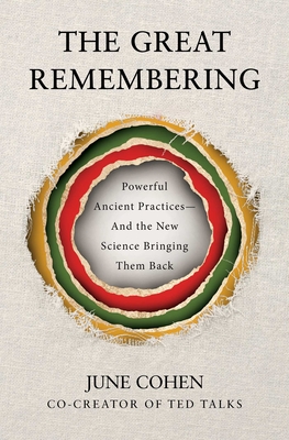 The Great Remembering: Powerful Ancient Practices—and the New Science Bringing Them Back cover