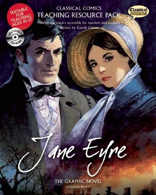 Jane Eyre Teaching Resource Pack: The Graphic Novel [With CDROM] (Classical Comics: Teaching Resource Classical Comics: Teachi)