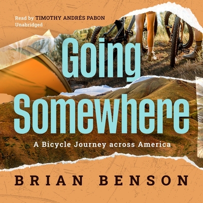 Going Somewhere: A Bicycle Journey Across America
