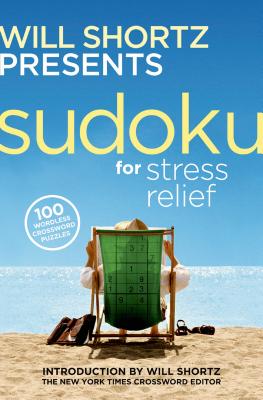 Will Shortz Presents Sudoku for Stress Relief: 100 Wordless Crossword Puzzles By Will Shortz (Introduction by), Will Shortz (Editor) Cover Image