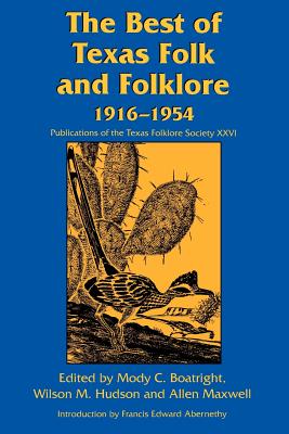 The  Best of Texas Folk and Folklore, 1916-1954 (Publications of the Texas Folklore Society)