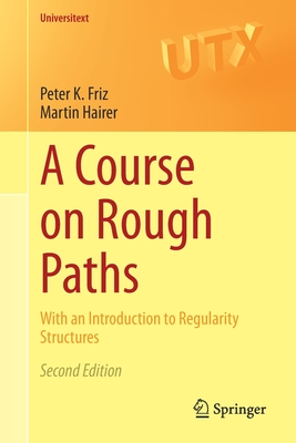 A Course on Rough Paths: With an Introduction to Regularity Structures (Universitext)
