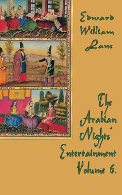 The Arabian Nights' Entertainment Volume 6 By William Lane Edward Cover Image