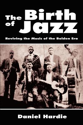 The Birth of Jazz: Reviving the Music of the Bolden Era Cover Image