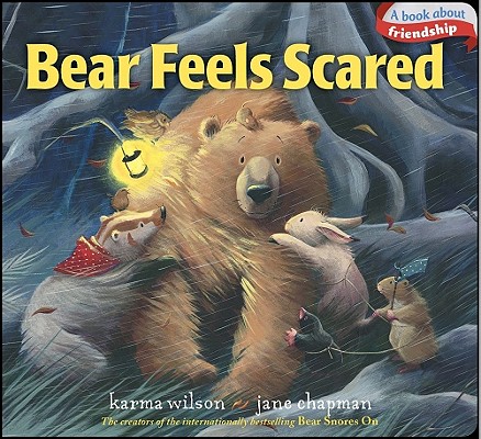Bear Feels Scared (The Bear Books) By Karma Wilson, Jane Chapman (Illustrator) Cover Image