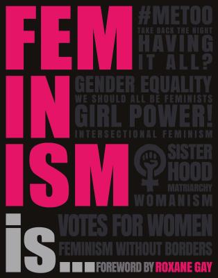 Feminism Is... By DK, Roxane Gay (Foreword by) Cover Image