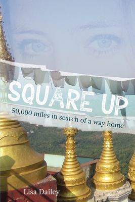 Square Up: 50,000 Miles in Search of a Way Home By Lisa A. Dailey Cover Image