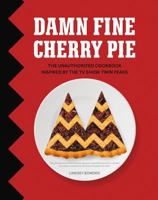 Damn Fine Cherry Pie: And Other Recipes from TV's Twin Peaks