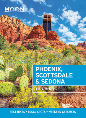 Moon Phoenix, Scottsdale & Sedona: Best Hikes, Local Spots, and Weekend Getaways (Travel Guide) Cover Image