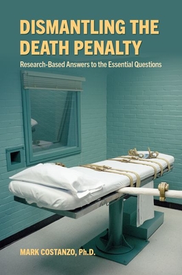 Dismantling the Death Penalty: Research-Based Answers to the Essential Questions By Mark Costanzo Cover Image