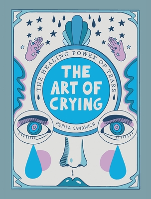 The Art of Crying: The Healing Power of Tears Cover Image