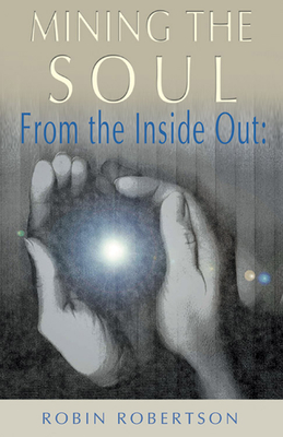 Mining the Soul: From the Inside Out (The Jung on the Hudson Book series)