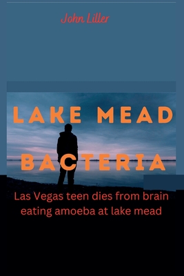 Lake Mead Bacteria: Las Vegas teen dies from brain eating amoeba at lake mead Cover Image