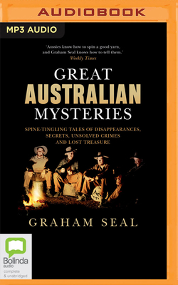 Great Australian Mysteries: Spine-Tingling Tales of Disappearances, Secrets, Unsolved Crimes and Lost Treasure Cover Image