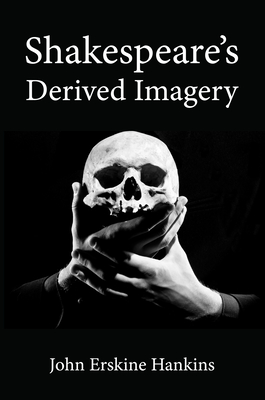Shakespeare's Derived Imagery By John Erskine Hankins Cover Image