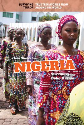 True Teen Stories from Nigeria: Surviving Boko Haram By Kristin Thiel Cover Image