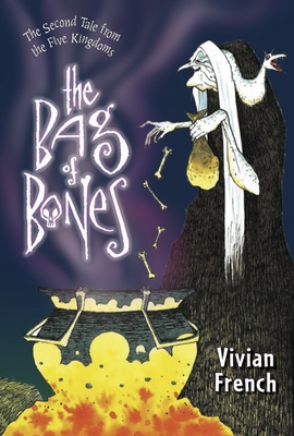 The Bag of Bones: The Second Tale from the Five Kingdoms (Tales from the Five Kingdoms #2) By Vivian French, Ross Collins (Illustrator) Cover Image