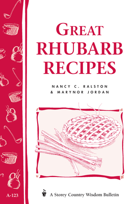 Great Rhubarb Recipes: Storey's Country Wisdom Bulletin A-123 (Storey Country Wisdom Bulletin) By Marynor Jordan, Nancy C. Ralston Cover Image