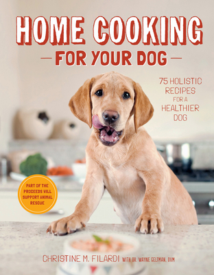 Home Cooking for Your Dog: 75 Holistic Recipes for a Healthier Dog Cover Image