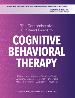 The Comprehensive Clinician's Guide to Cognitive Behavioral Therapy By Leslie Sokol Cover Image