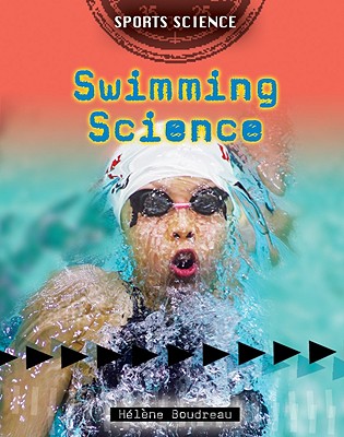 Swimming Science (Sports Science) By Hélène Boudreau Cover Image
