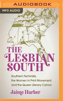 The Lesbian South: Southern Feminists, the Women in Print Movement, and the Queer Literary Canon Cover Image