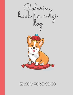 colouring book for corgi dog: corgi colouring book now one nice gift for kids and girls holidays books Cover Image