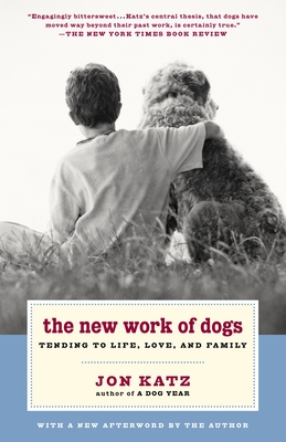 The New Work of Dogs: Tending to Life, Love, and Family