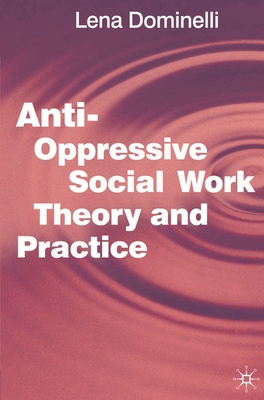 Anti-Oppressive Social Work Theory and Practice