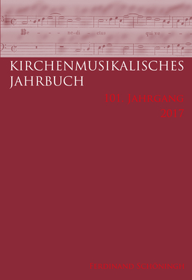 Kirchenmusikalisches Jahrbuch - 101. Jahrgang 2017 Cover Image