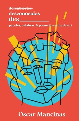 Des _________: Papeles, Palabras, & Poems from the Desert By Oscar Mancinas Cover Image
