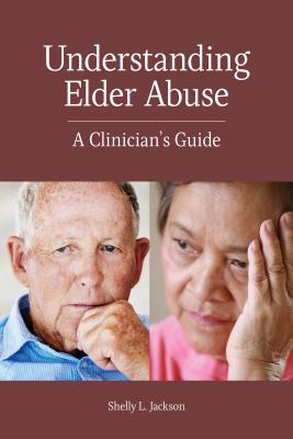 Understanding Elder Abuse: A Clinician's Guide (Concise Guides on Trauma Care)
