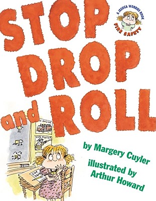 Stop, Drop, and Roll: A Jessica Worries Book: Fire Safety By Margery Cuyler, Arthur Howard (Illustrator) Cover Image