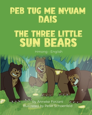 The Three Little Sun Bears (Hmong-English): Peb Tug Me Nyuam Dais By Anneke Forzani, Peter Schoenfeld (Illustrator), Davie Boualeevang (Translator) Cover Image