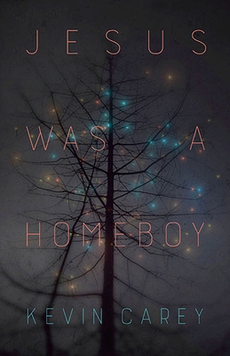 Jesus Was a Homeboy By Kevin Carey Cover Image