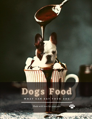 Dogs Food: What can eat your dog By Olena Vet Cover Image