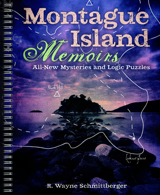 Montague Island Memoirs: All-New Mysteries and Logic Puzzles Volume 4 (Montague Island Mysteries)