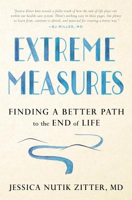 Extreme Measures: Finding a Better Path to the End of Life