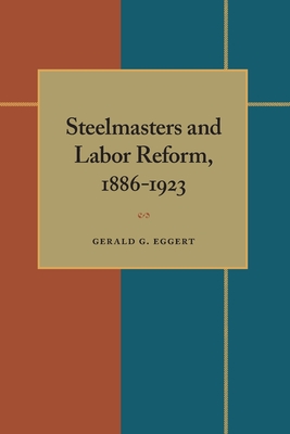 Cover for Steelmasters and Labor Reform, 1886-1923