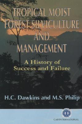 Tropical Moist Forest Silviculture and Management: A History of Success and Failure Cover Image