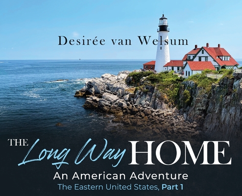 The Long Way Home an American Adventure: The Eastern United States, Part 1 Cover Image