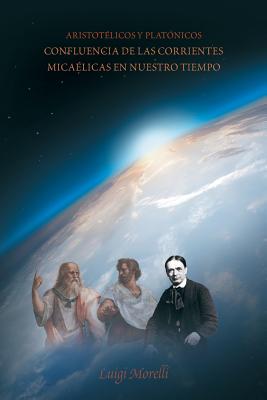 Aristotélicos y Platónicos: Confluencia de las Corrientes Micaélicas en Nuestro Tiempo By Luigi Morelli Cover Image