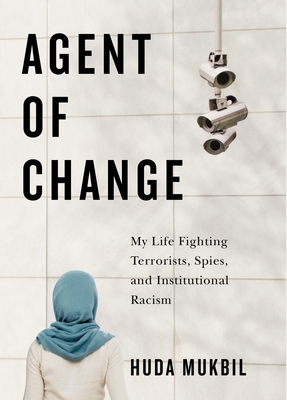 Agent of Change: My Life Fighting Terrorists, Spies, and Institutional Racism Cover Image