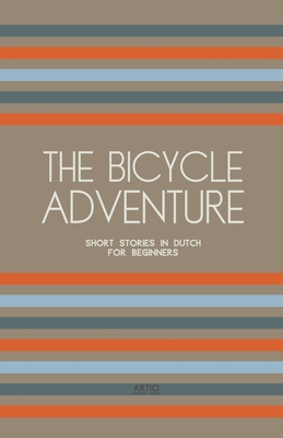 The Bicycle Adventure: Short Stories in Dutch for Beginners Cover Image