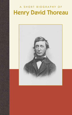 A Short Biography of Henry David Thoreau (Short Biographies) Cover Image