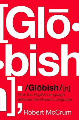 Globish: How the English Language Became the World's Language Cover Image