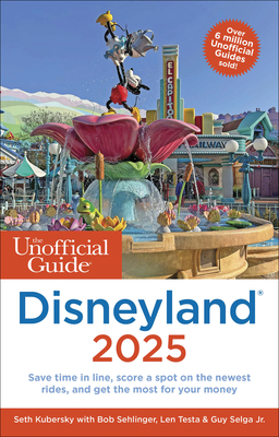 The Unofficial Guide to Disneyland 2025 (Unofficial Guides)