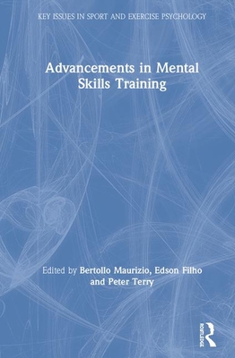 Advancements in Mental Skills Training (Issp Key Issues in Sport and Exercise Psychology)